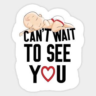 Can't Wait To See You , Funny Baby Pregnancy Announcement Sticker